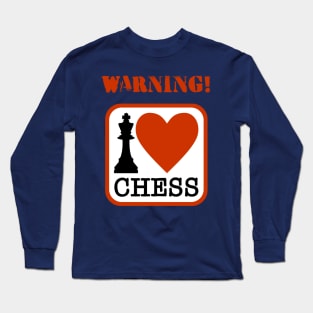 "Warning! I love chess" funny slogan t-shirt design! Long Sleeve T-Shirt